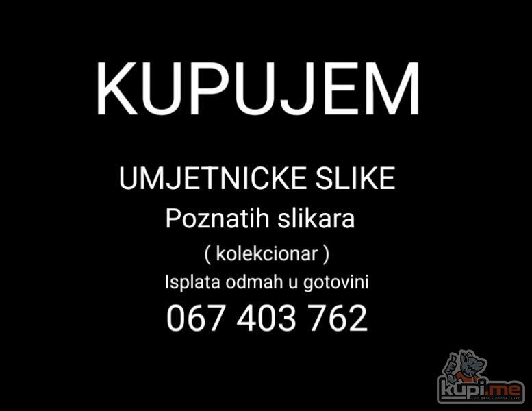 Kupujem UMJETNICKE slike